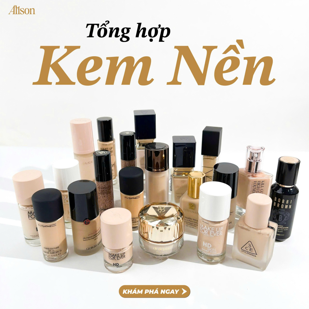 Gợi Ý Chọn Kem Nền High-End Chuẩn Cho Từng Loại Da | Alison Store